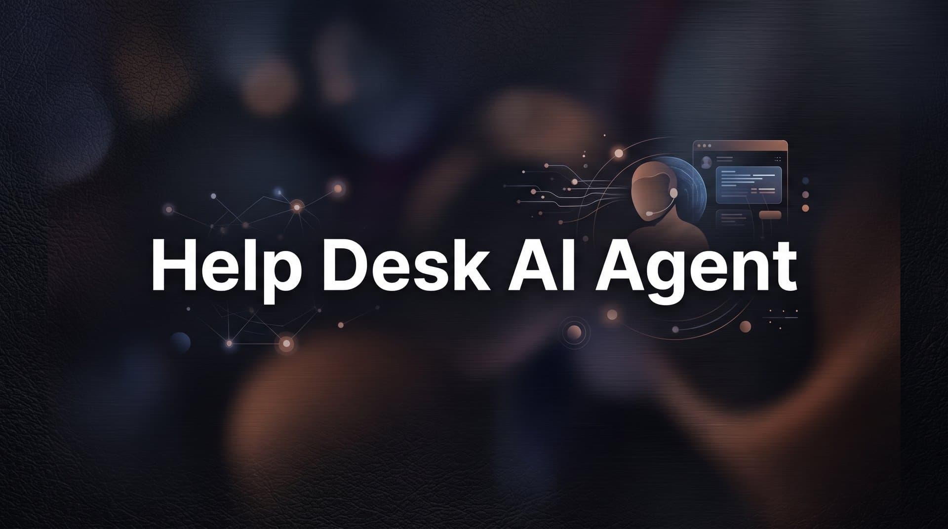 7 Proven Strategies to Get the Most Out of Your Help Desk AI Agent