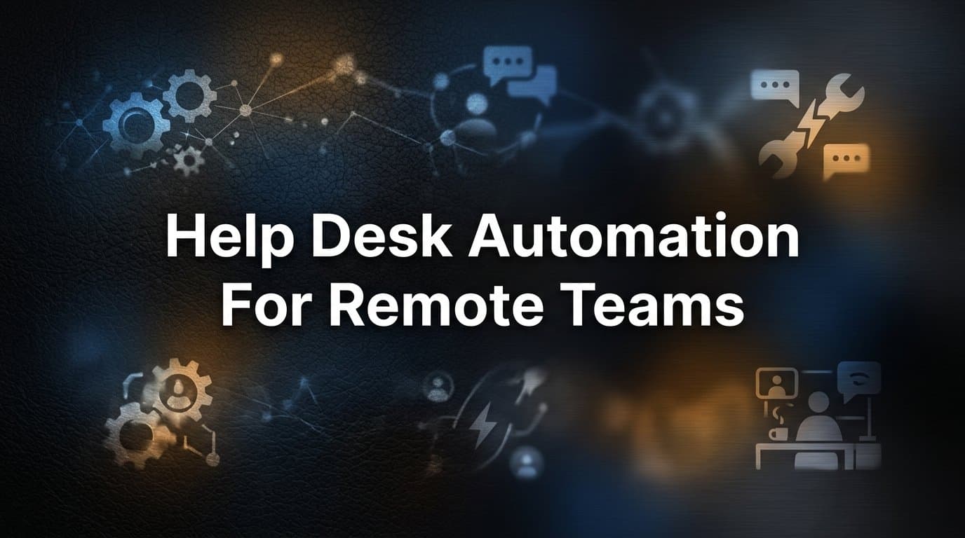 7 Proven Help Desk Automation Strategies for Remote Teams