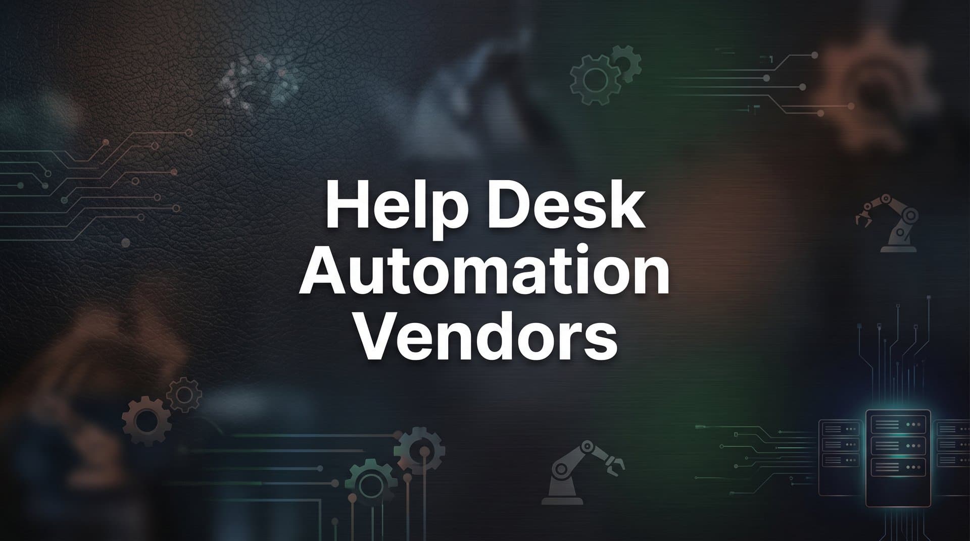 9 Best Help Desk Automation Vendors in 2026