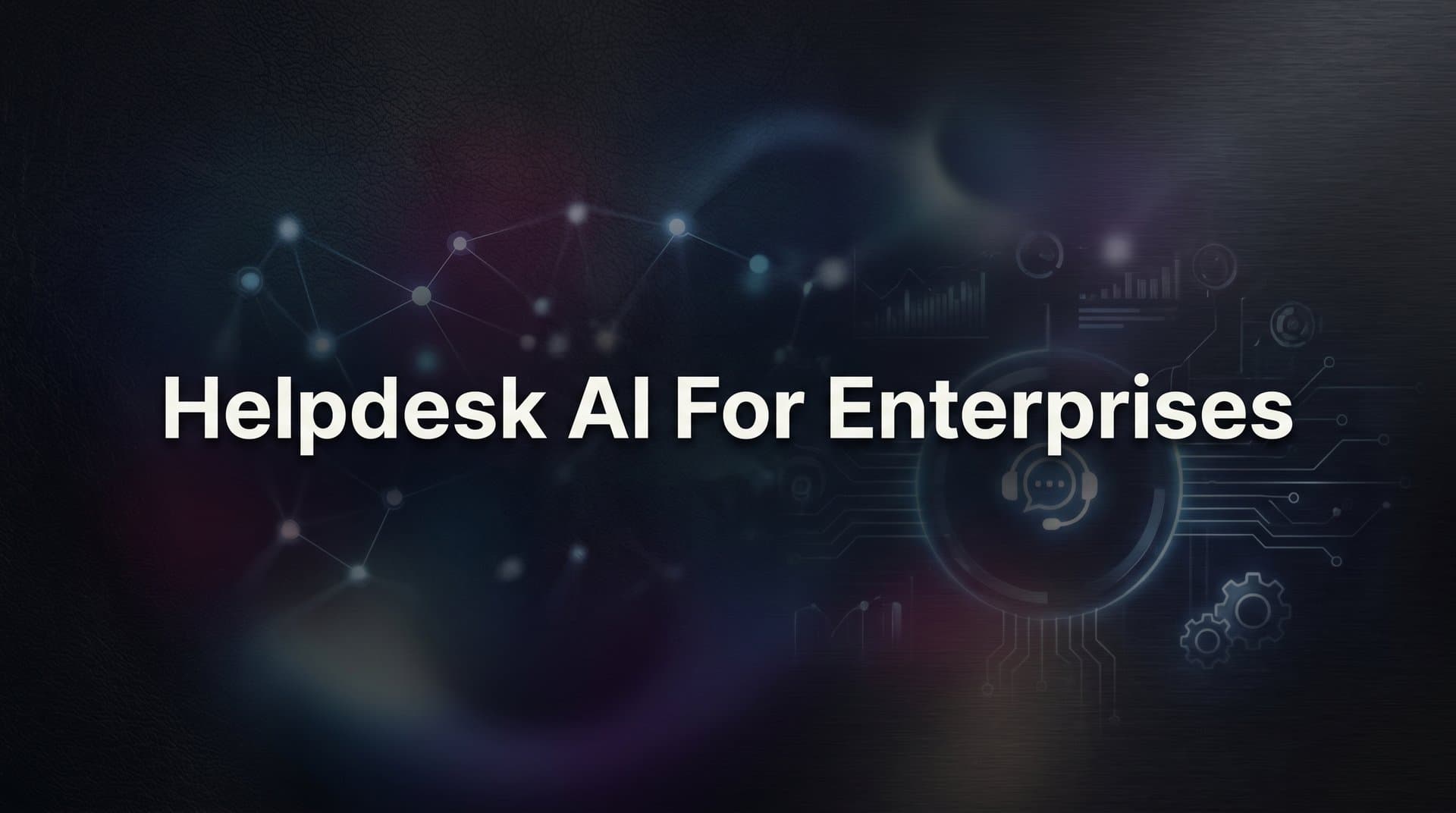 9 Best Helpdesk AI Tools for Enterprises in 2026