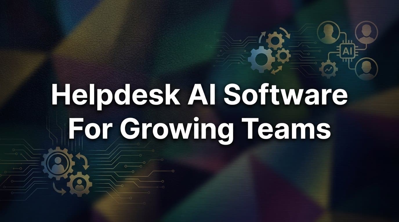 9 Best Helpdesk AI Software Tools for Growing Teams in 2026