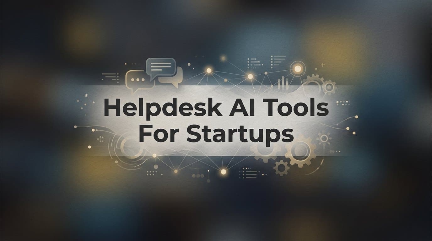 9 Best Helpdesk AI Tools for Startups in 2026