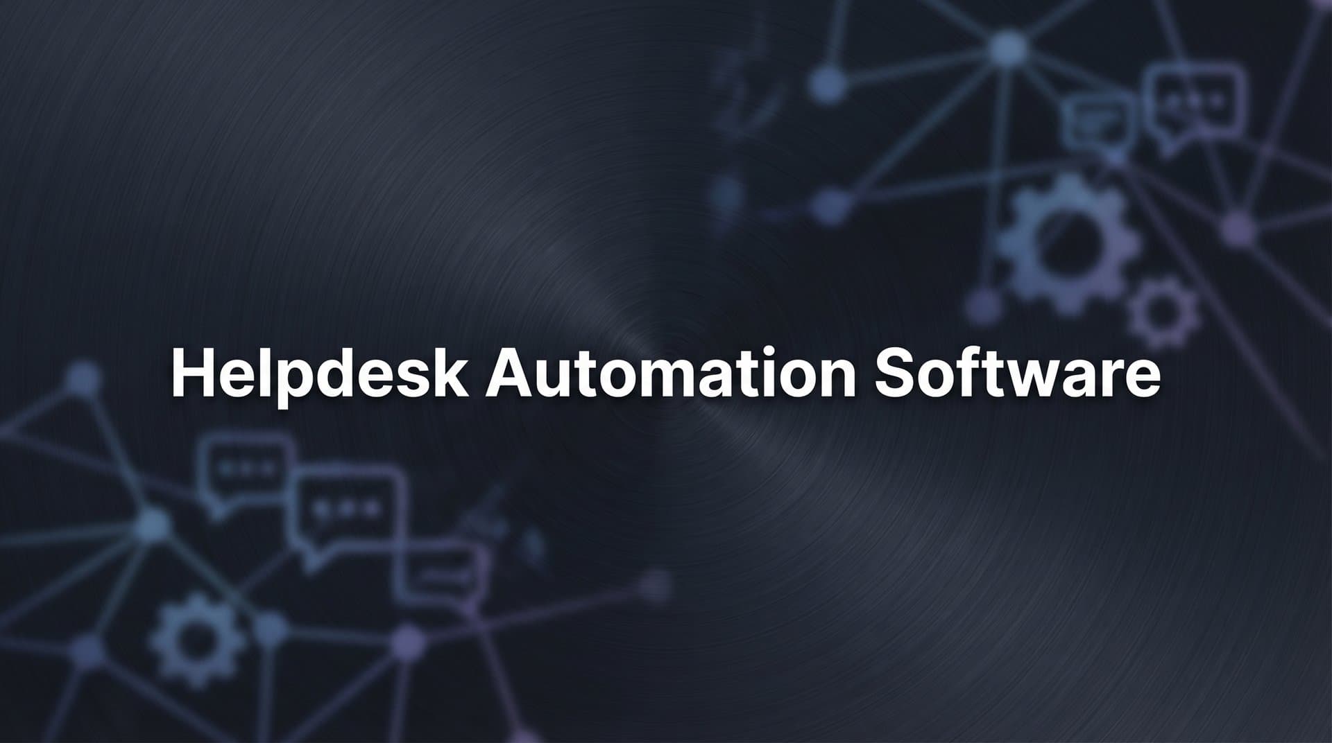 11 Best Helpdesk Automation Software for Scaling Support in 2026