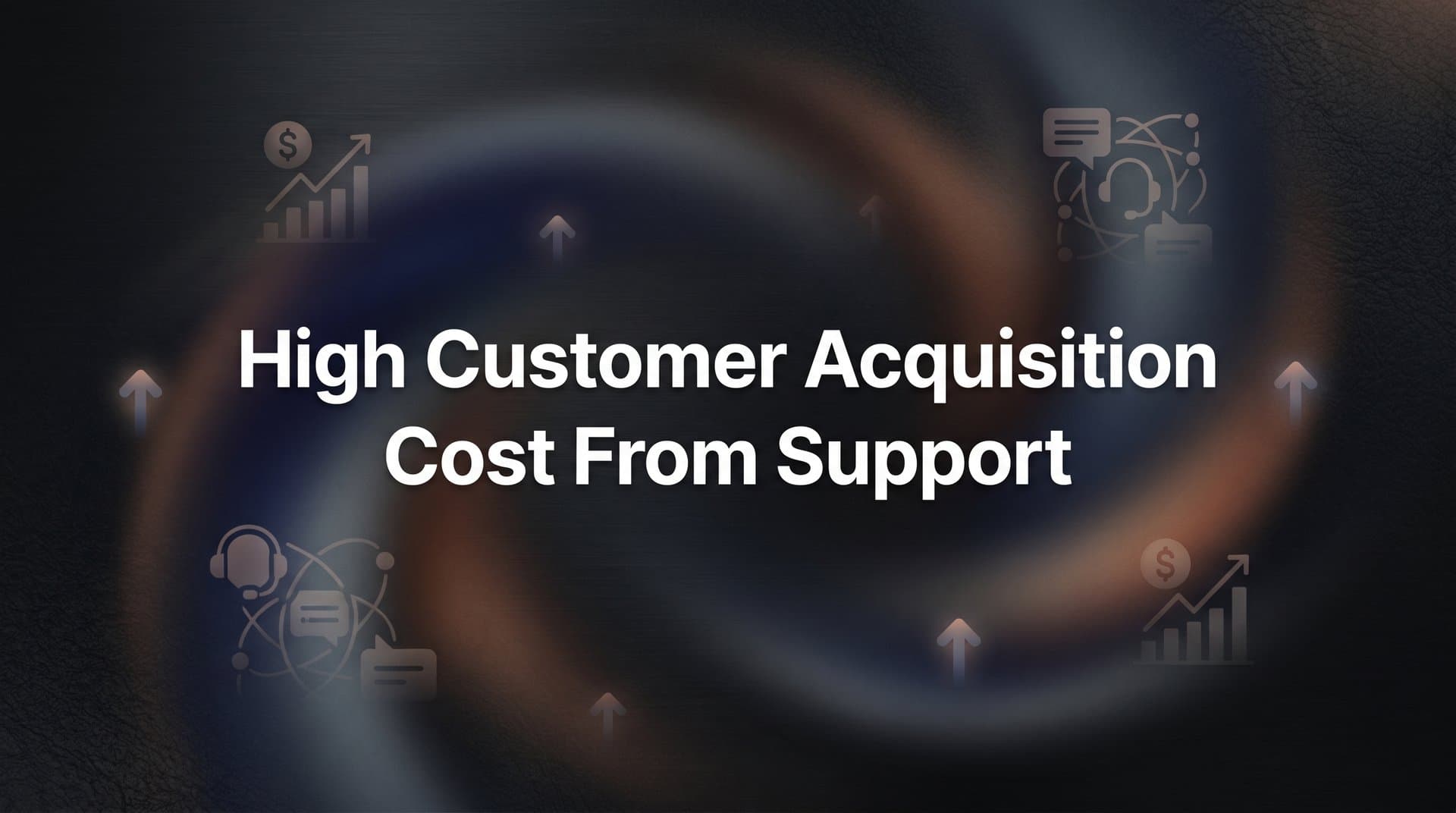 High Customer Acquisition Cost from Support: Why Your Support Team Is Secretly Draining Your Growth Budget