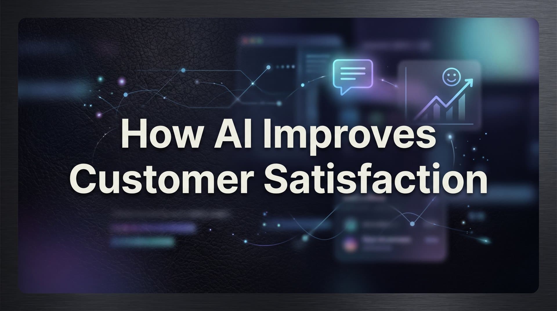 How AI Improves Customer Satisfaction: The Mechanisms Behind Smarter Support
