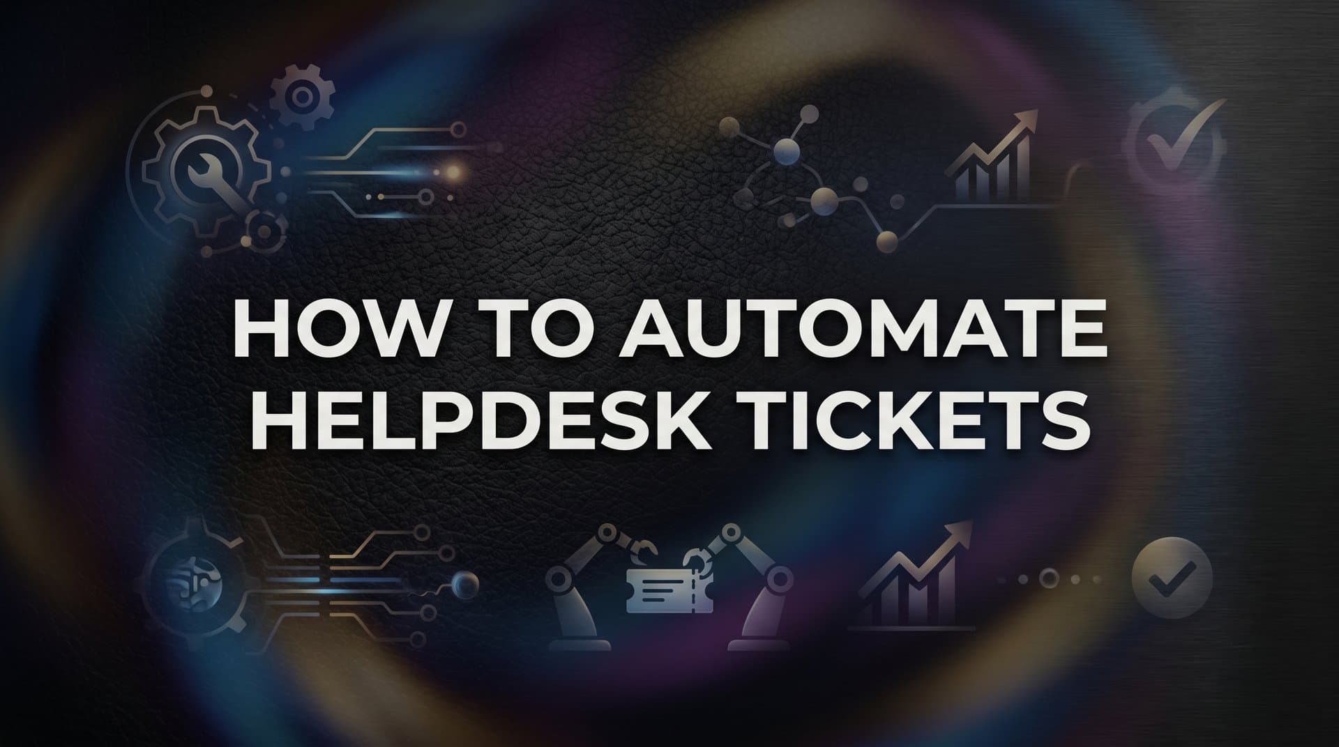 How to Automate Helpdesk Tickets: A Step-by-Step Guide for B2B Teams