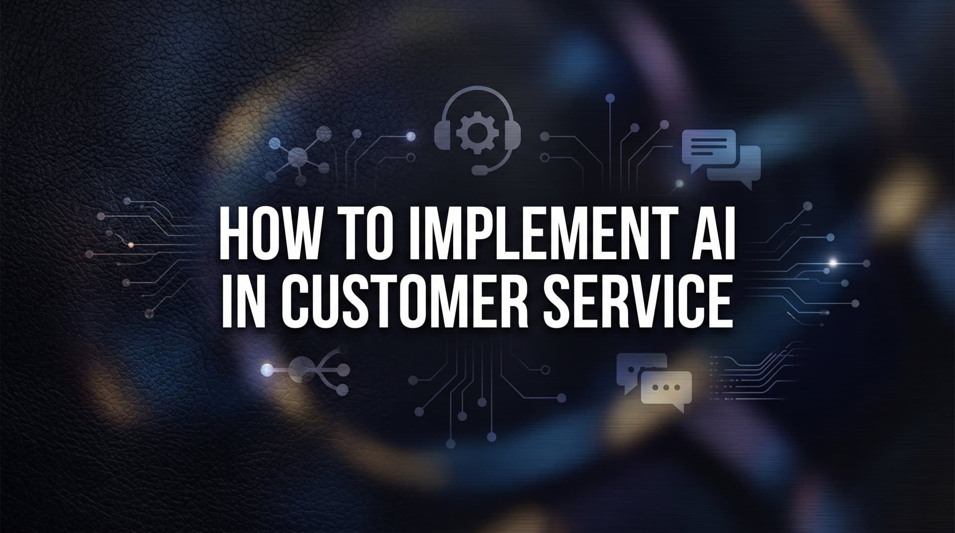 How to Implement AI in Customer Service: A Step-by-Step Guide