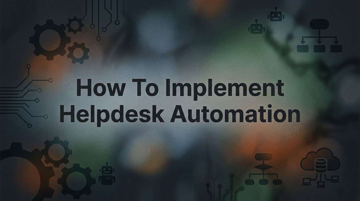 How to Implement Helpdesk Automation: A Step-by-Step Guide for B2B Teams