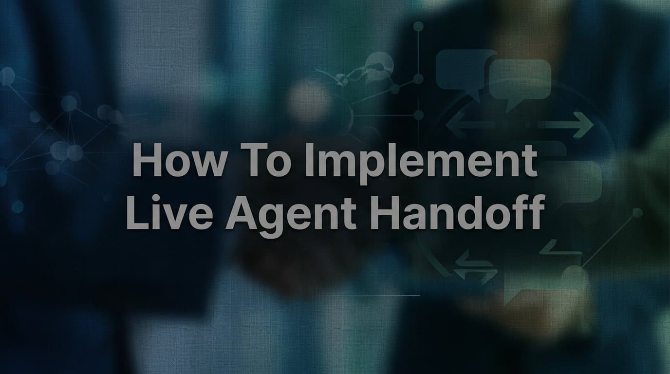 How to Implement Live Agent Handoff: A Step-by-Step Guide