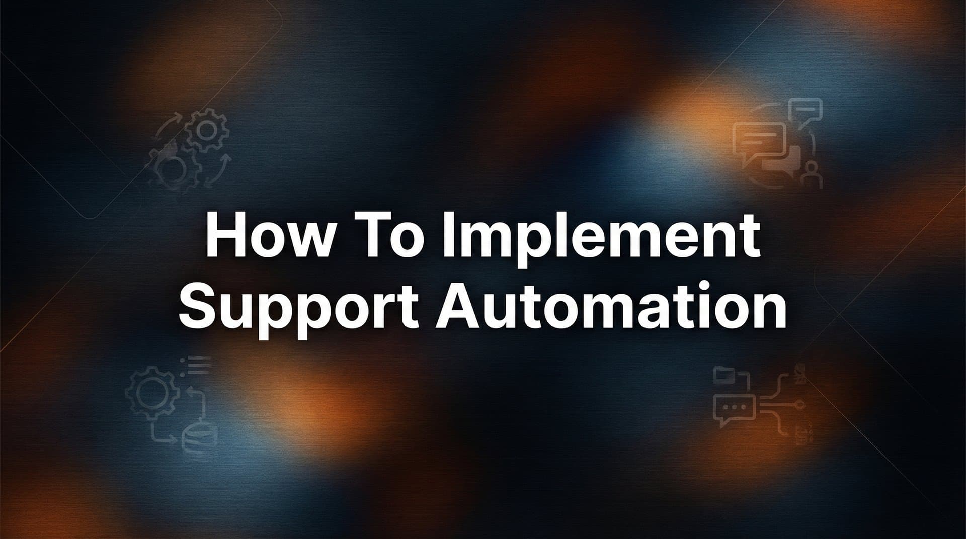 How to Implement Support Automation: A Practical 6-Step Guide for B2B Teams