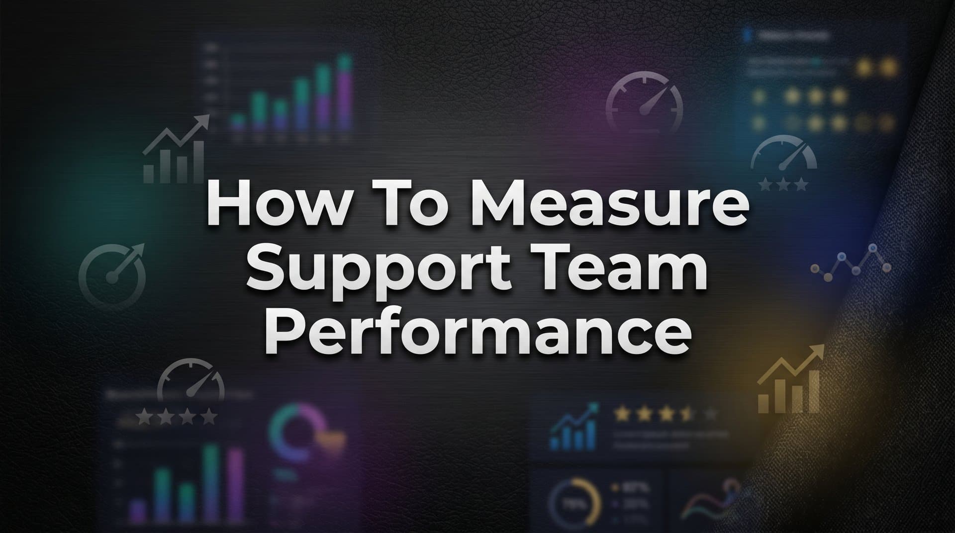 How to Measure Support Team Performance: A Step-by-Step Guide