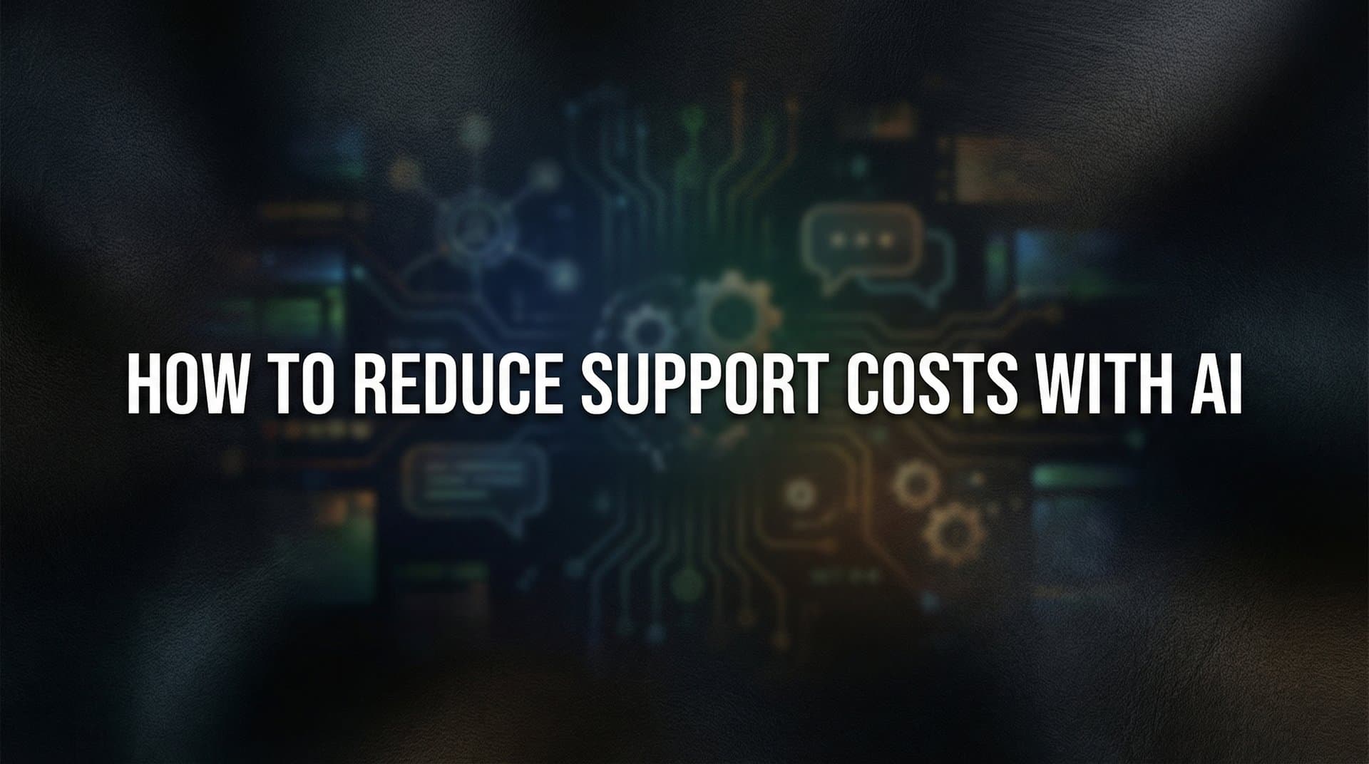 How to Reduce Support Costs with AI: A 6-Step Implementation Guide