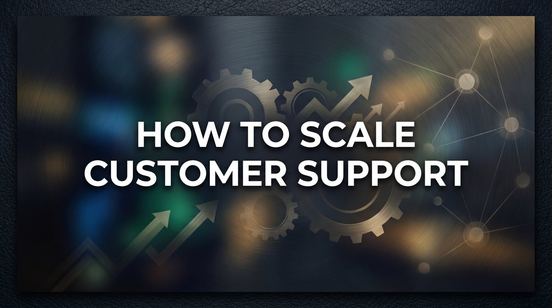 How to Scale Customer Support: A 6-Step Guide for Growing Teams