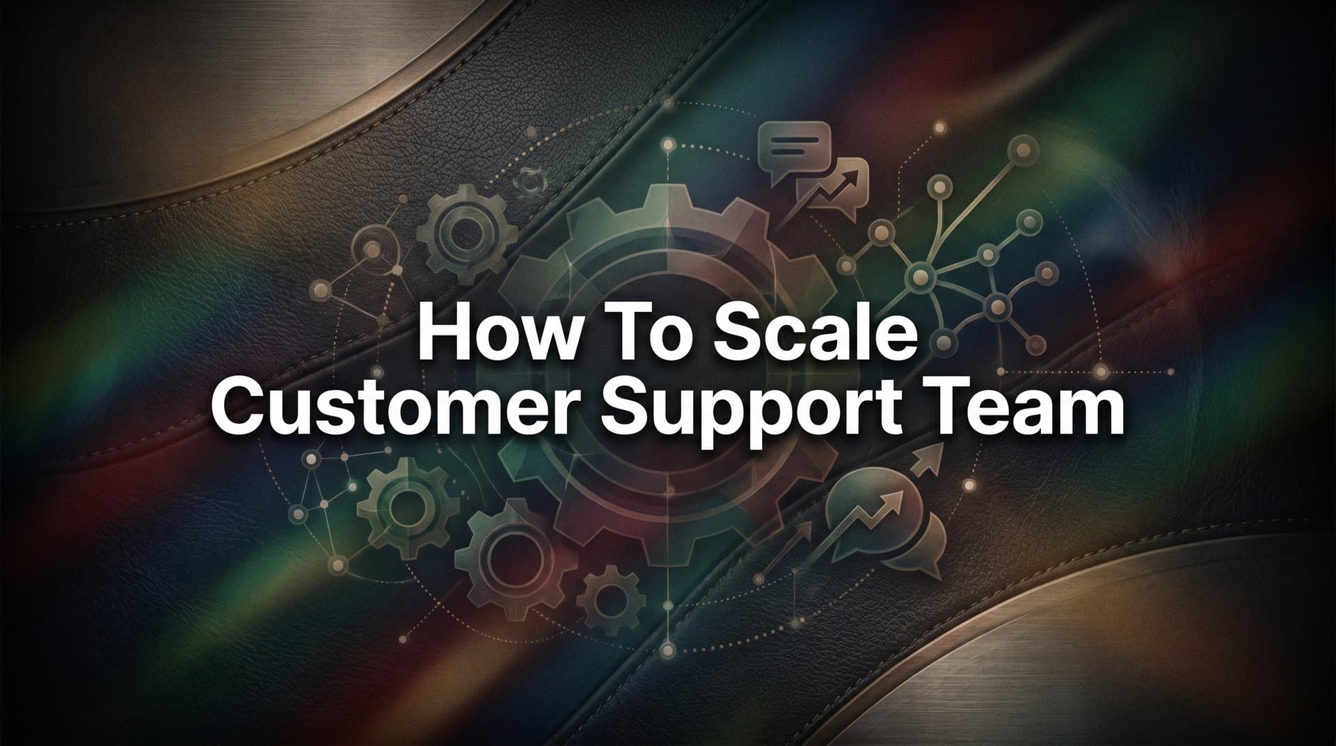 How to Scale Your Customer Support Team Without Sacrificing Quality