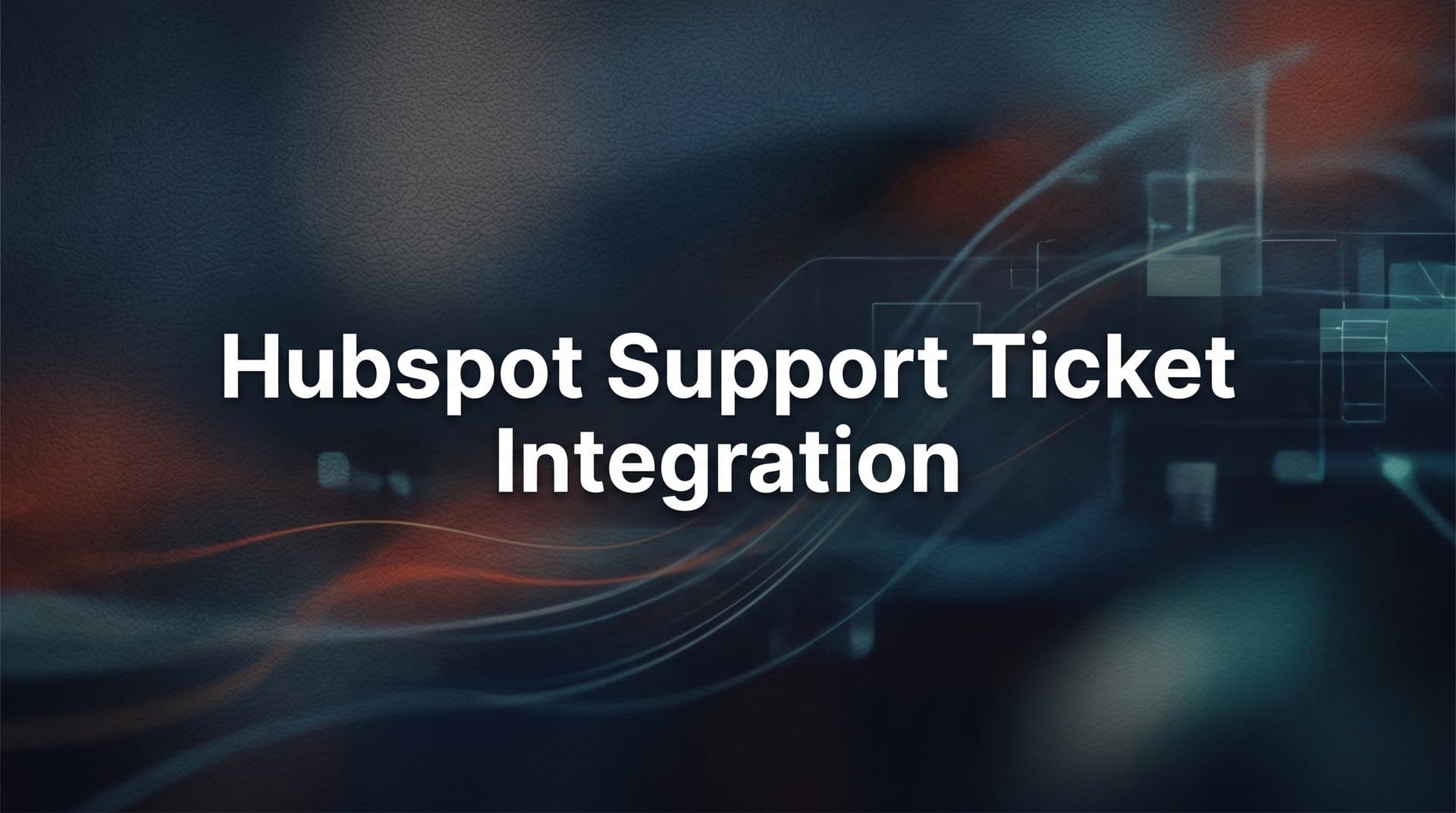 HubSpot Support Ticket Integration: A Step-by-Step Setup Guide