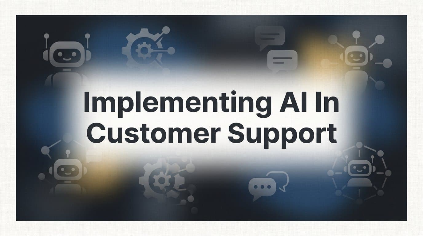 Implementing AI in Customer Support: A Step-by-Step Guide for B2B Teams