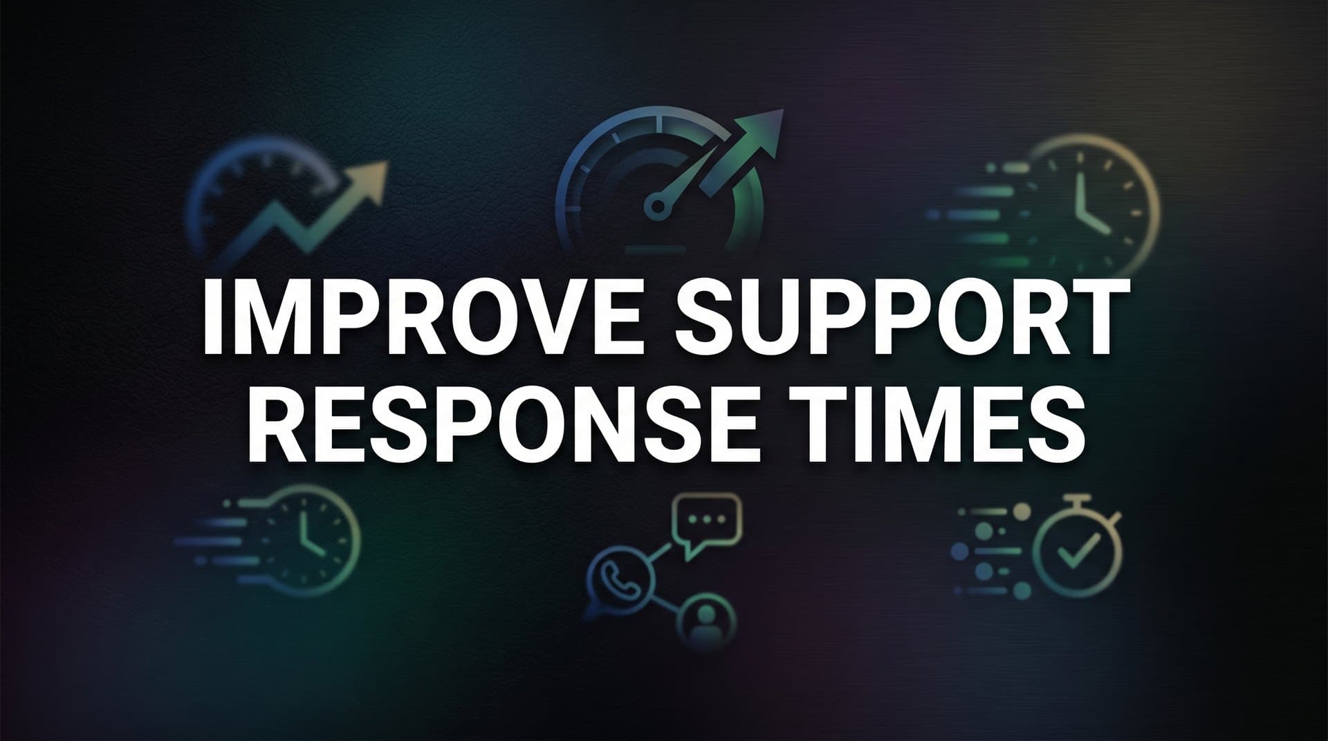 How to Improve Support Response Times: A Step-by-Step Guide for B2B Teams