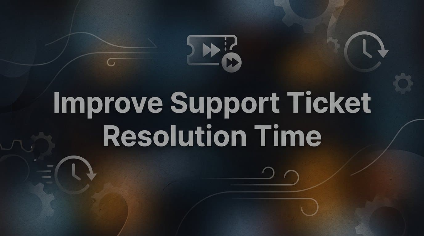 How to Improve Support Ticket Resolution Time: A Step-by-Step Guide