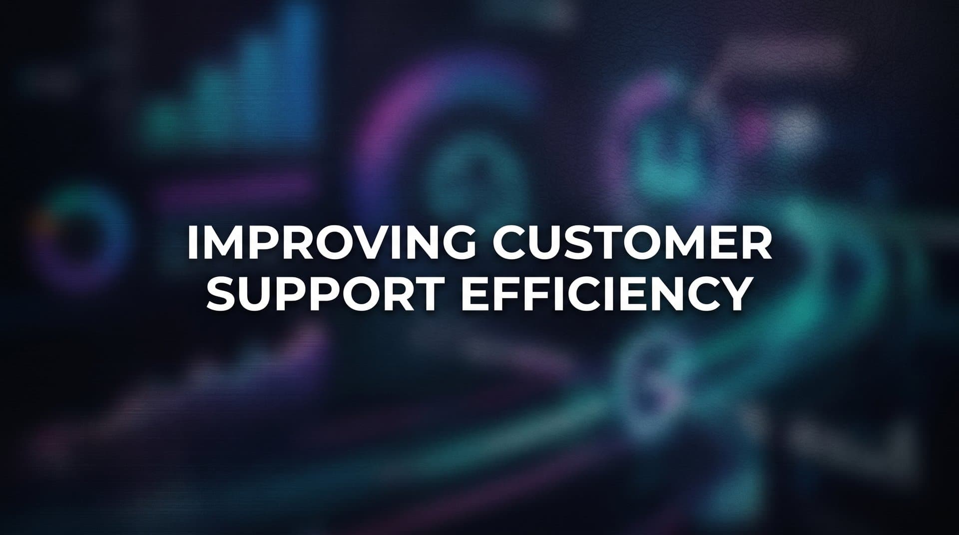 8 Proven Strategies for Improving Customer Support Efficiency