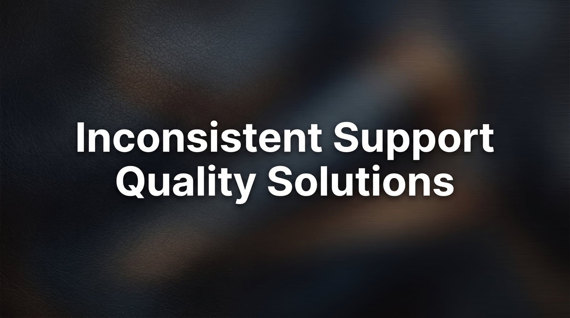 9 Best Tools for Inconsistent Support Quality in 2026