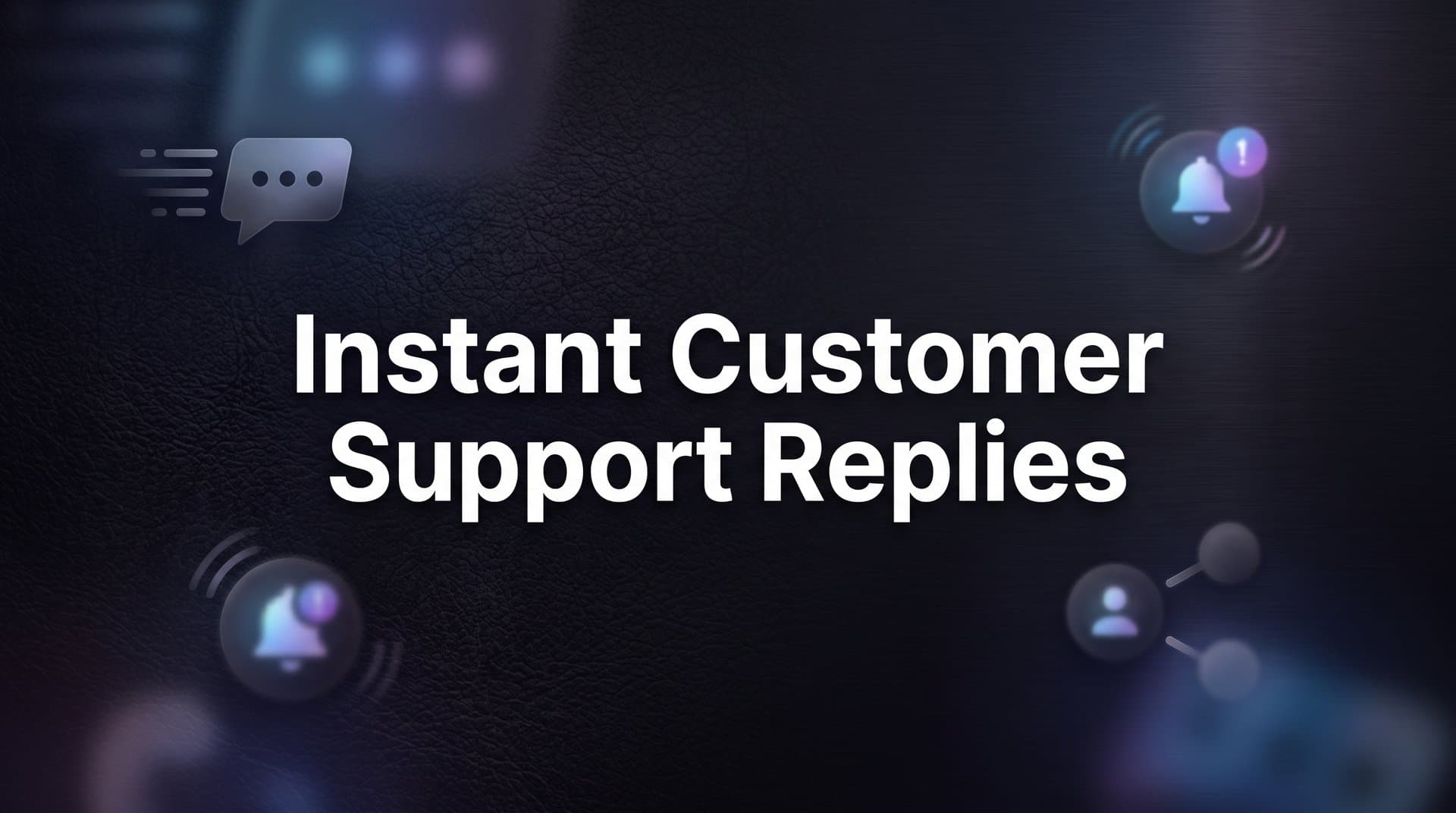 How to Set Up Instant Customer Support Replies: A Step-by-Step Guide