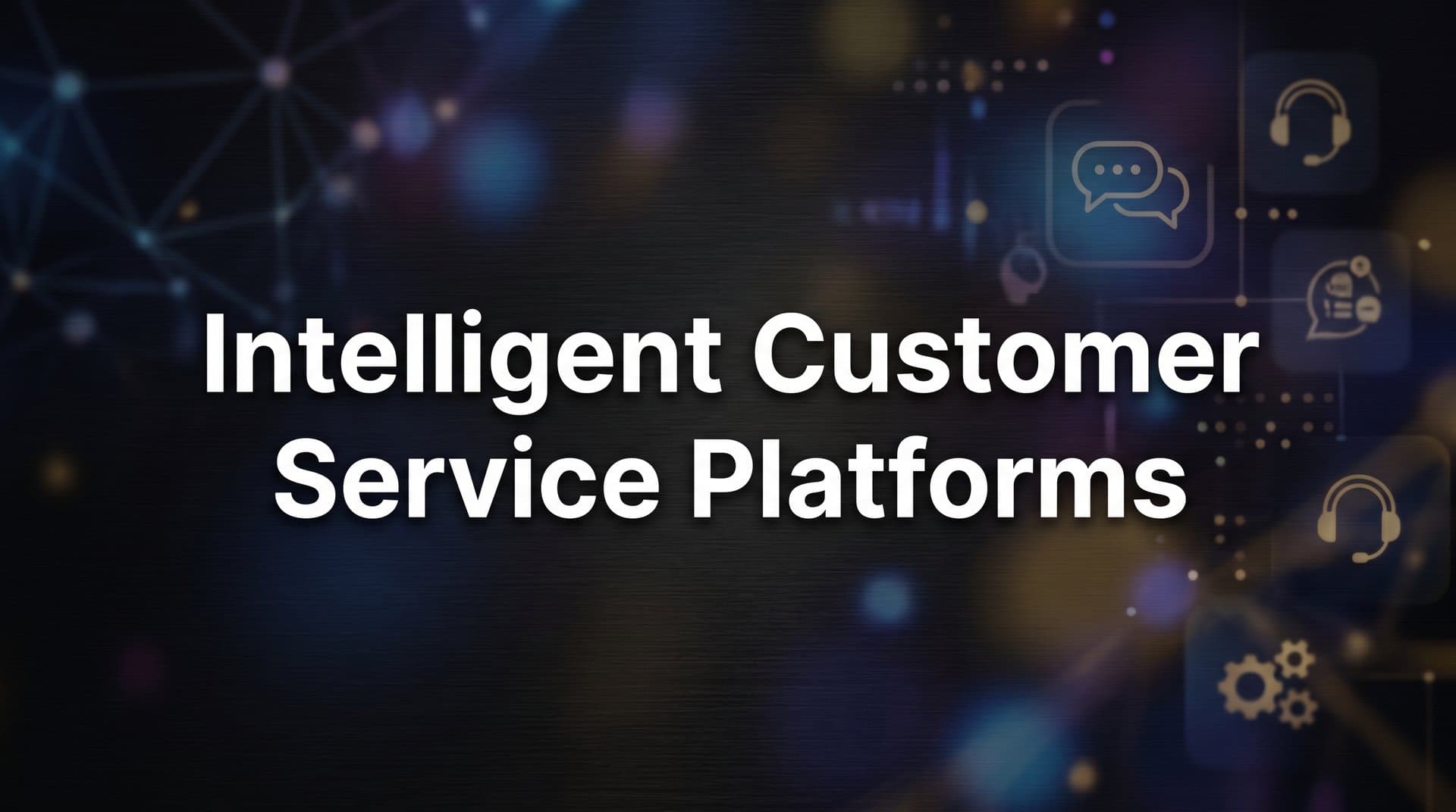9 Best Intelligent Customer Service Platforms in 2026