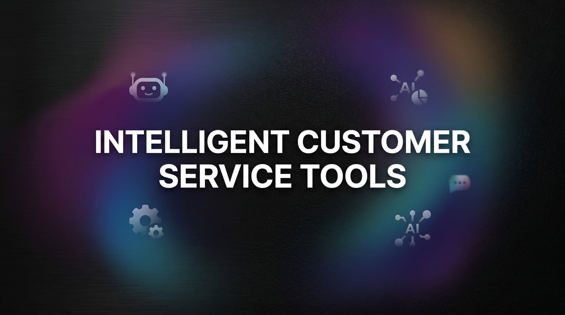 9 Best Intelligent Customer Service Tools in 2026