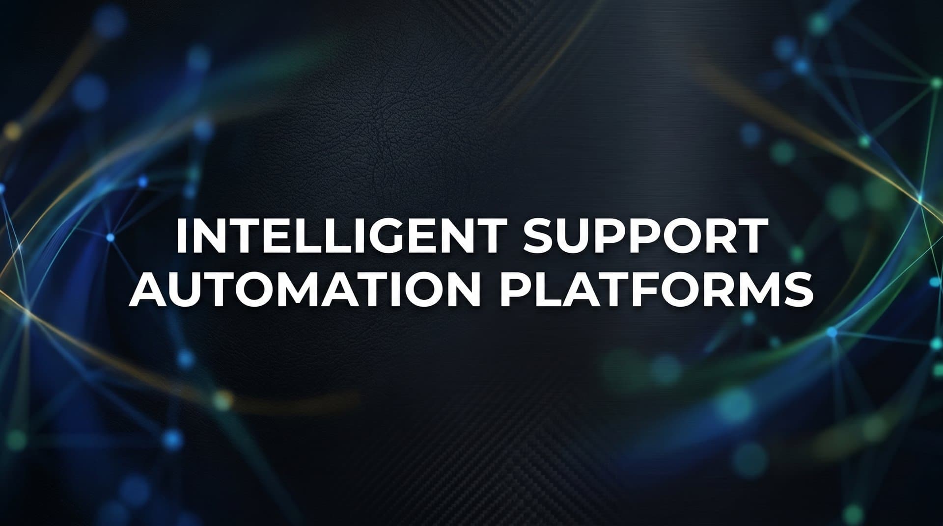 9 Best Intelligent Support Automation Platforms in 2026