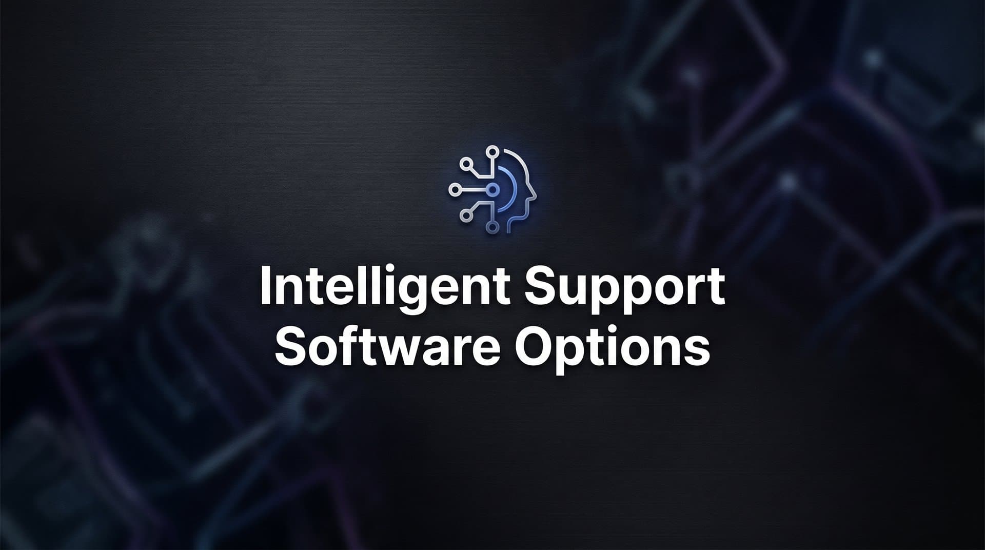9 Best Intelligent Support Software Options for B2B Teams in 2026
