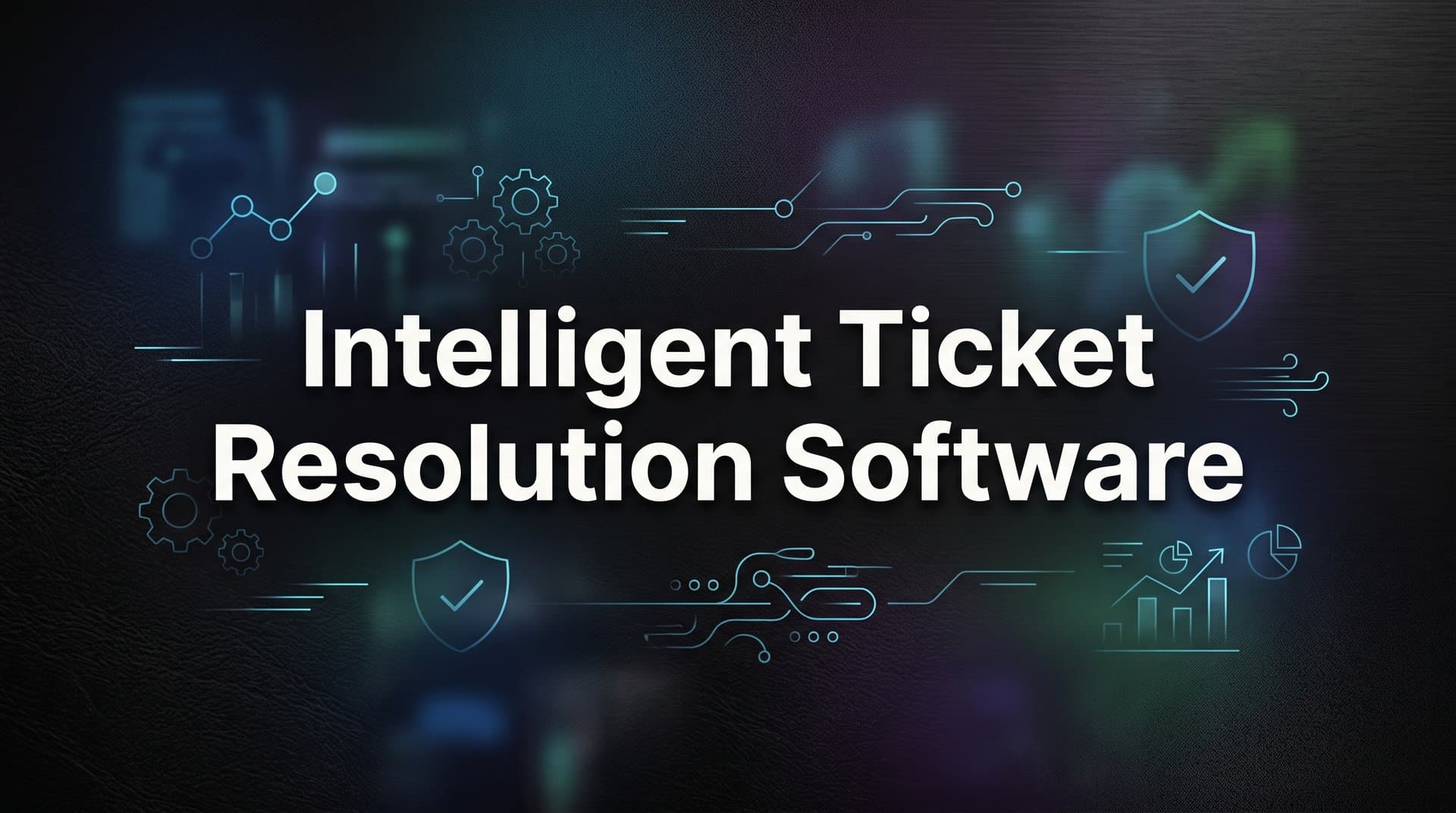 9 Best Intelligent Ticket Resolution Software Tools in 2026