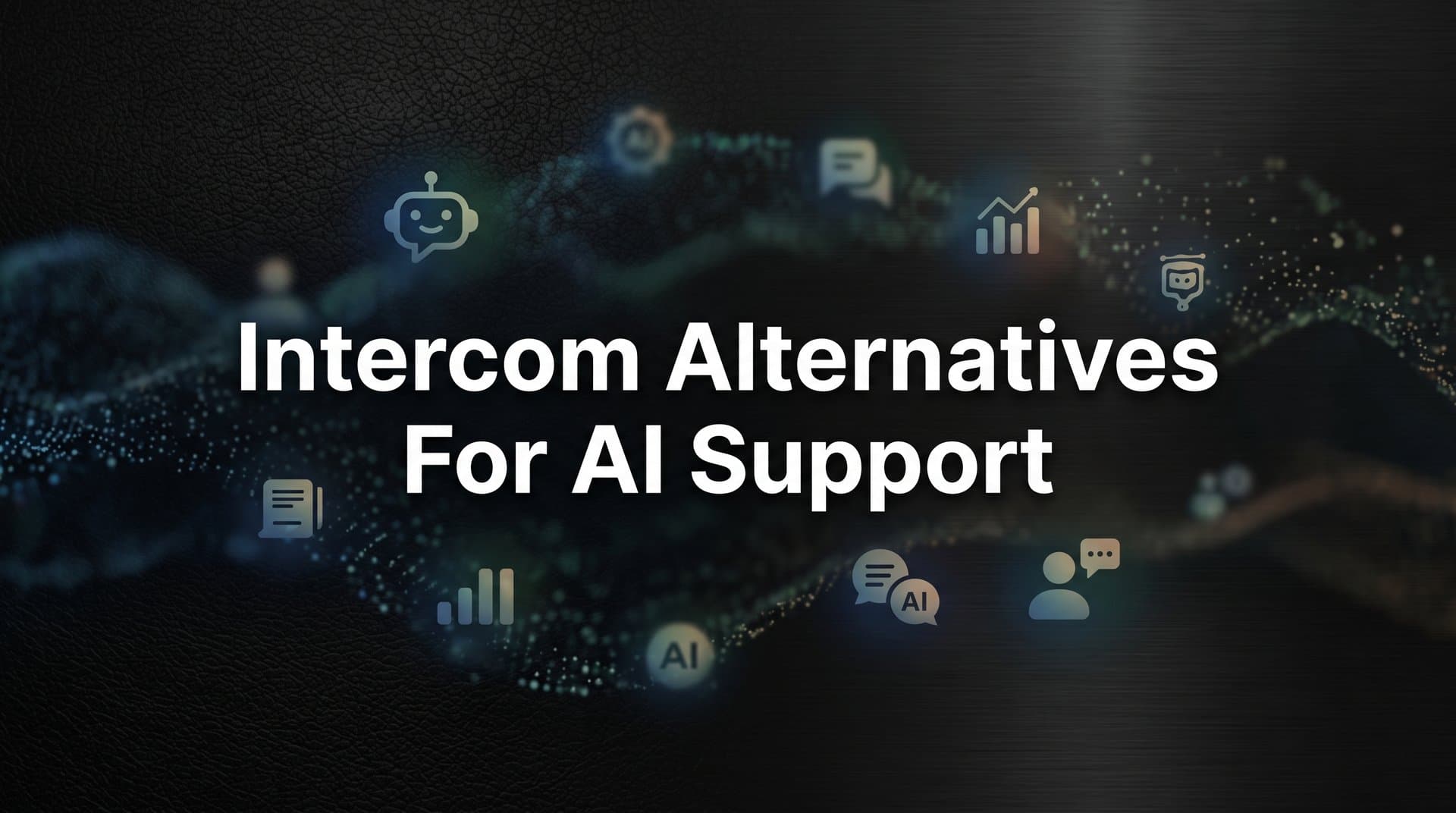 9 Best Intercom Alternatives for AI Support in 2026