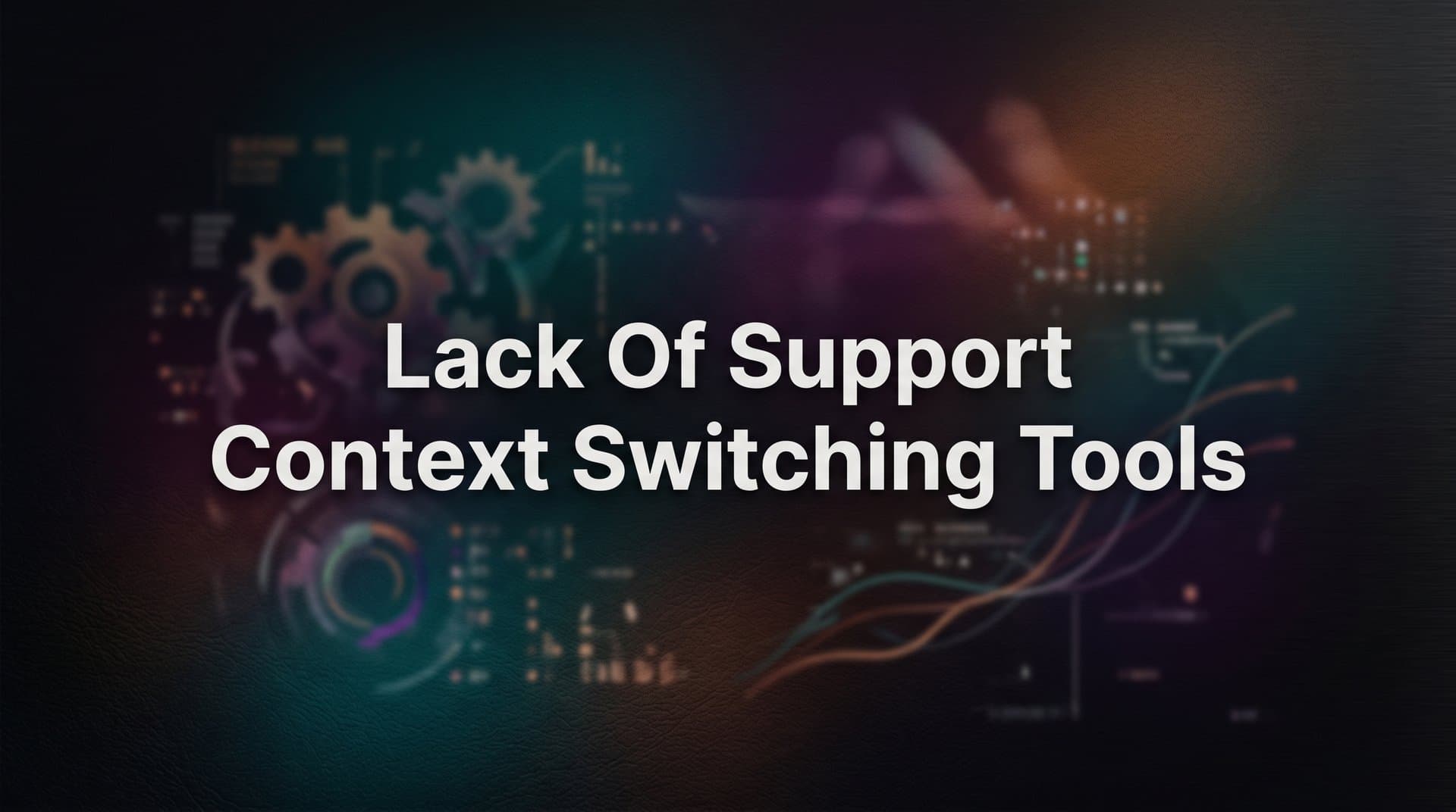 9 Best Tools to Eliminate Support Context Switching in 2026