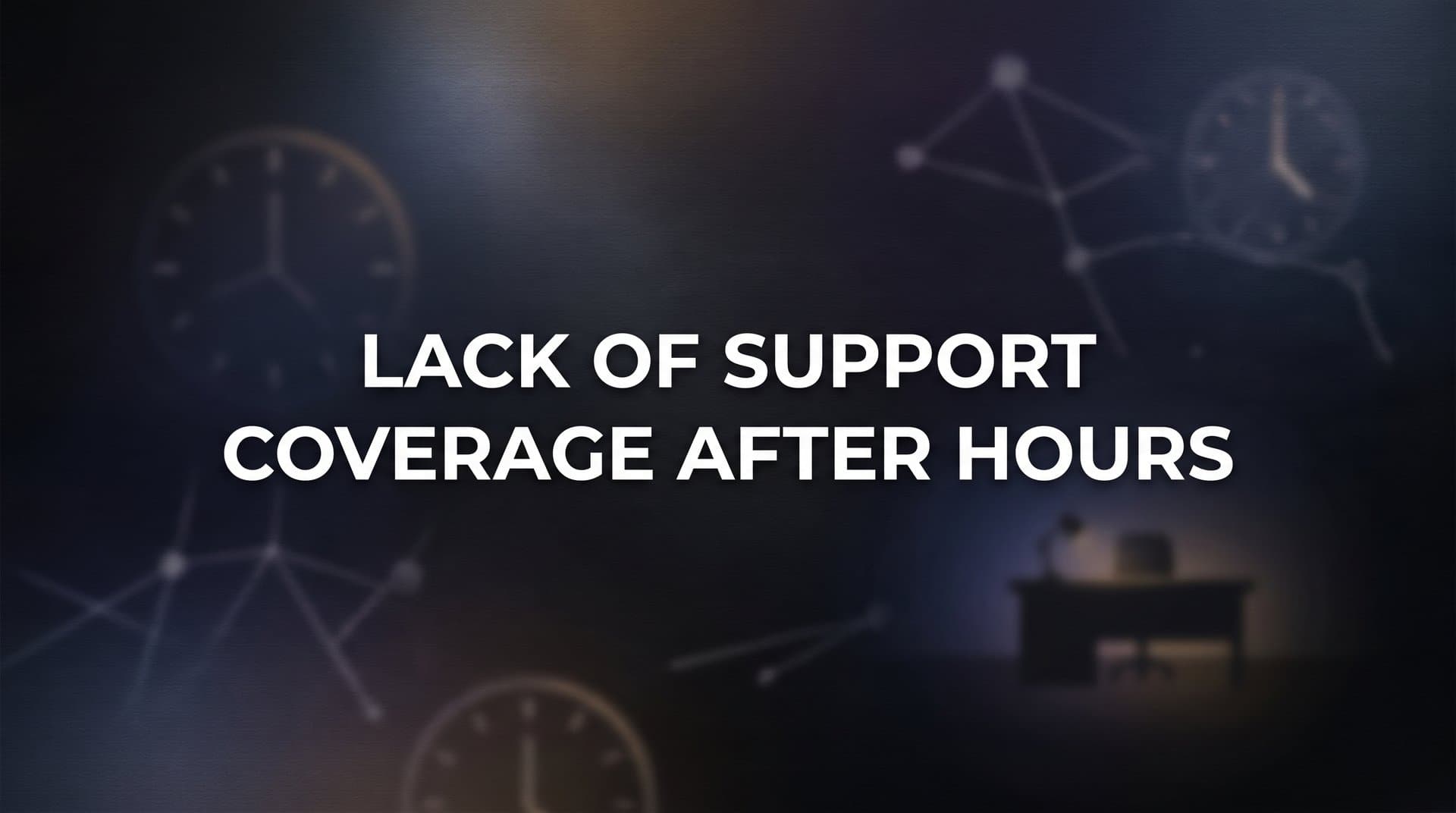 7 Proven Strategies to Eliminate the Lack of Support Coverage After Hours