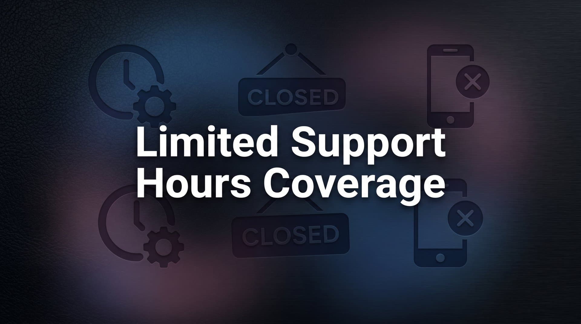 Limited Support Hours Coverage: Why It's Costing You More Than You Think