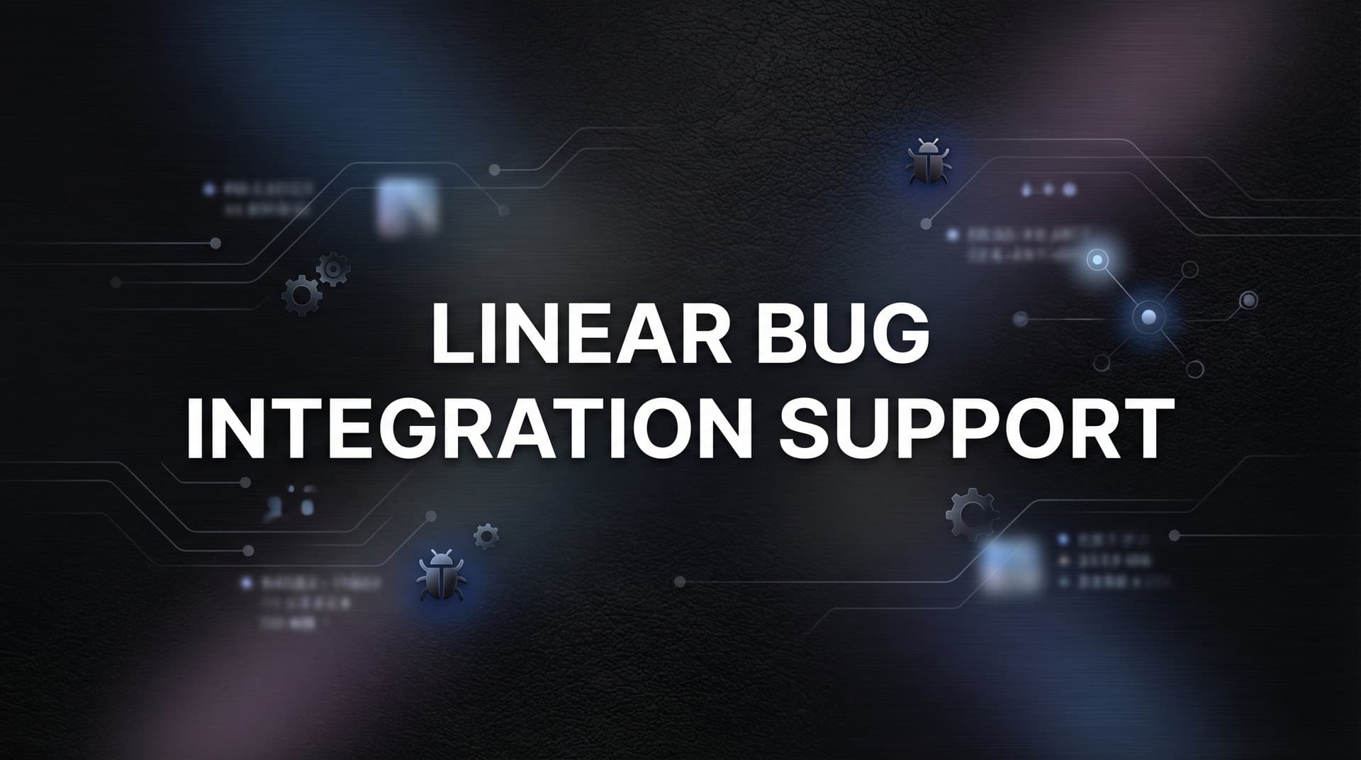 How to Set Up Linear Bug Integration for Your Support Workflow: A Complete Guide