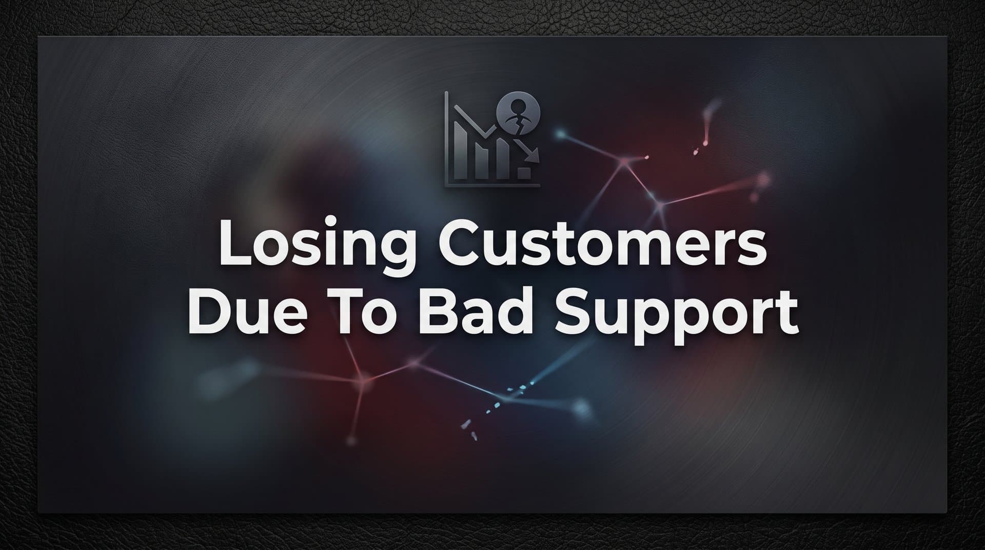 Losing Customers Due to Bad Support? Here's What's Actually Happening (and How to Fix It)