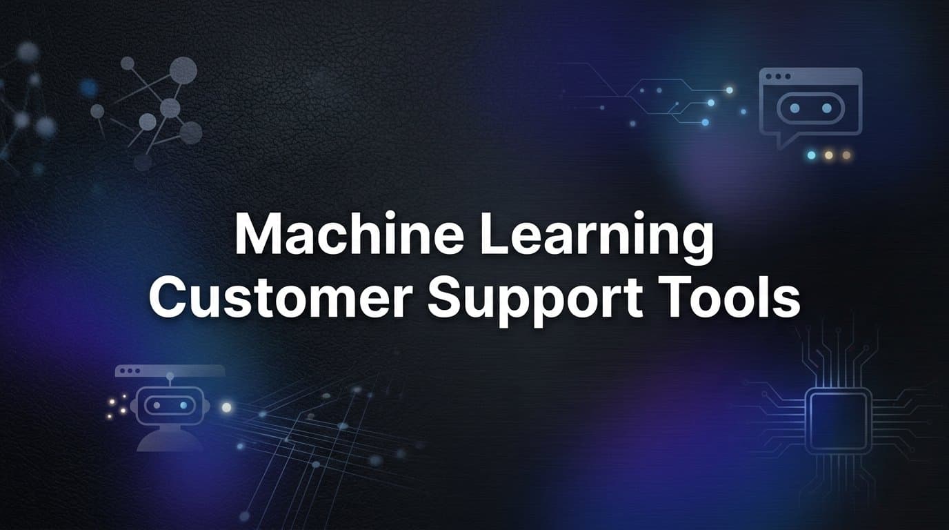 9 Best Machine Learning Customer Support Tools in 2026