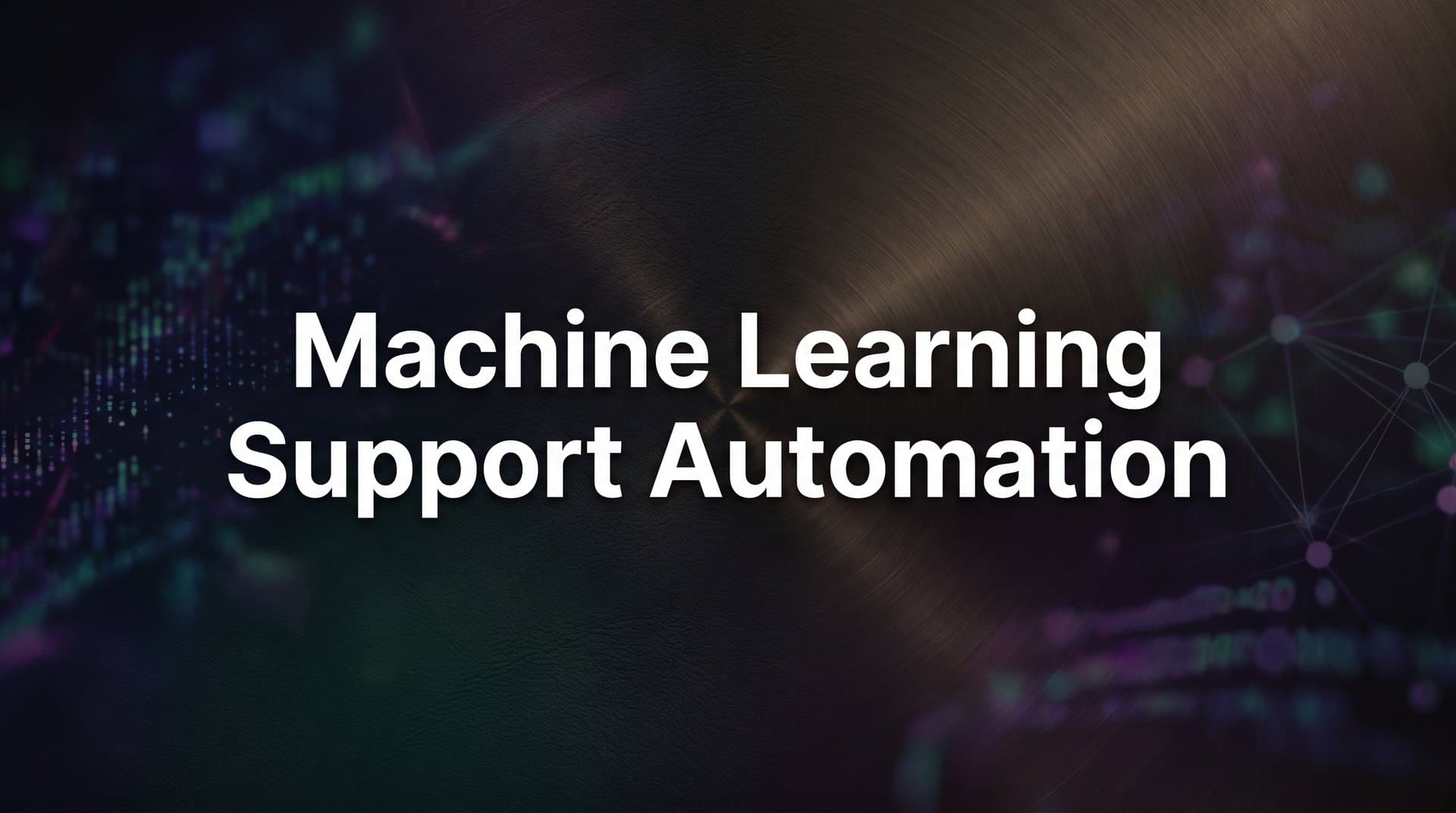 Machine Learning Support Automation: How AI Learns to Resolve Tickets on Its Own