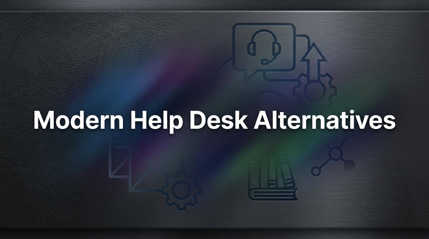 7 Modern Help Desk Alternatives That Actually Scale With Your Business