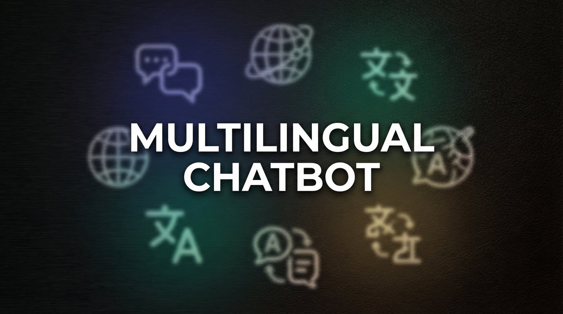 Multilingual Chatbot: How AI-Powered Language Support Transforms Global Customer Experience