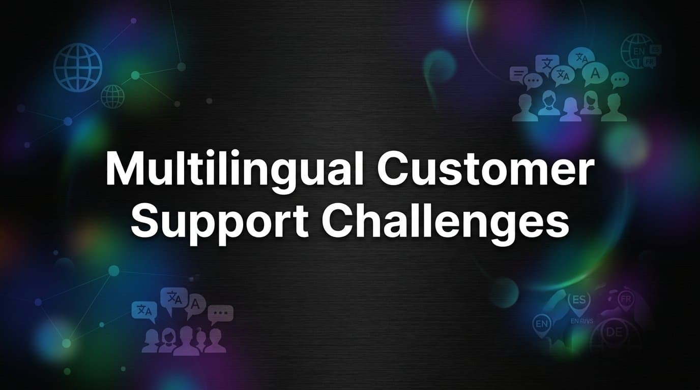 7 Proven Strategies to Overcome Multilingual Customer Support Challenges