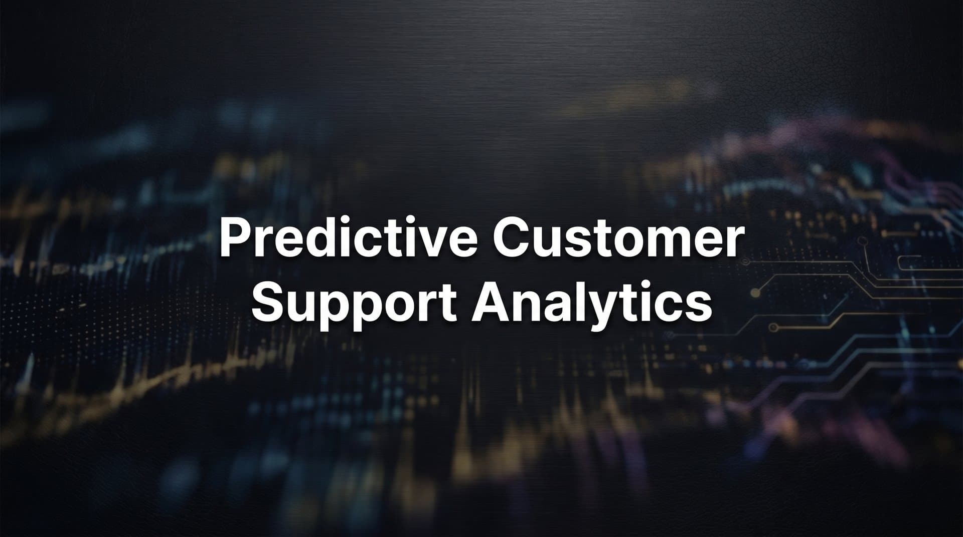 Predictive Customer Support Analytics: How AI Turns Support Data Into Proactive Strategy
