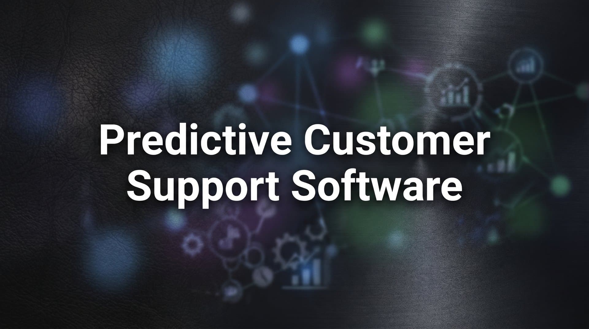 9 Best Predictive Customer Support Software Platforms in 2026