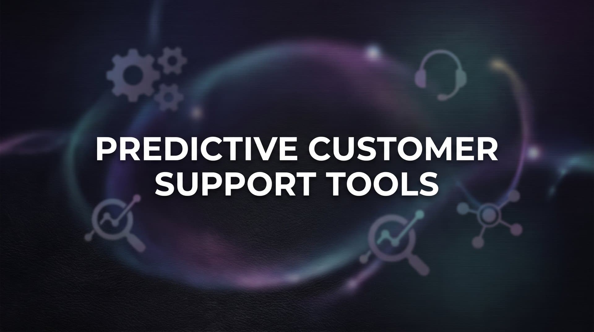 9 Best Predictive Customer Support Tools in 2026