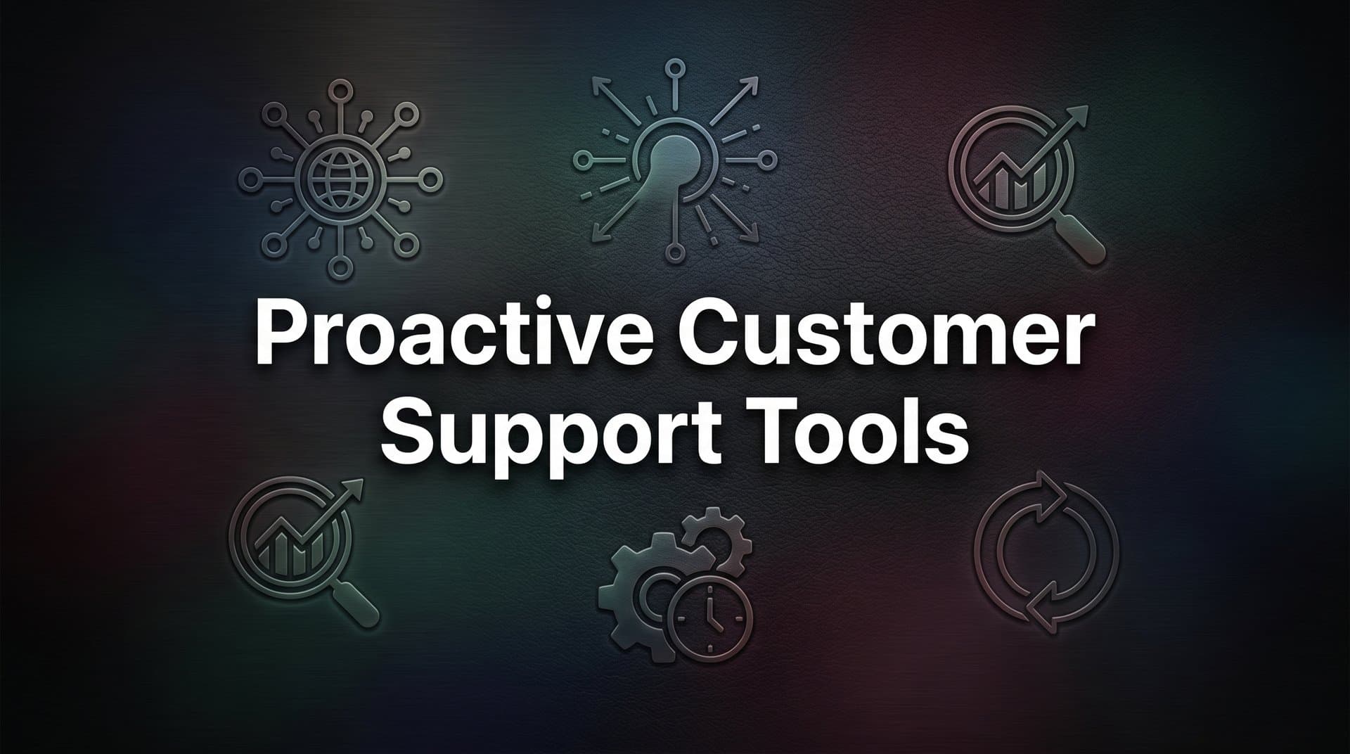 9 Best Proactive Customer Support Tools in 2026