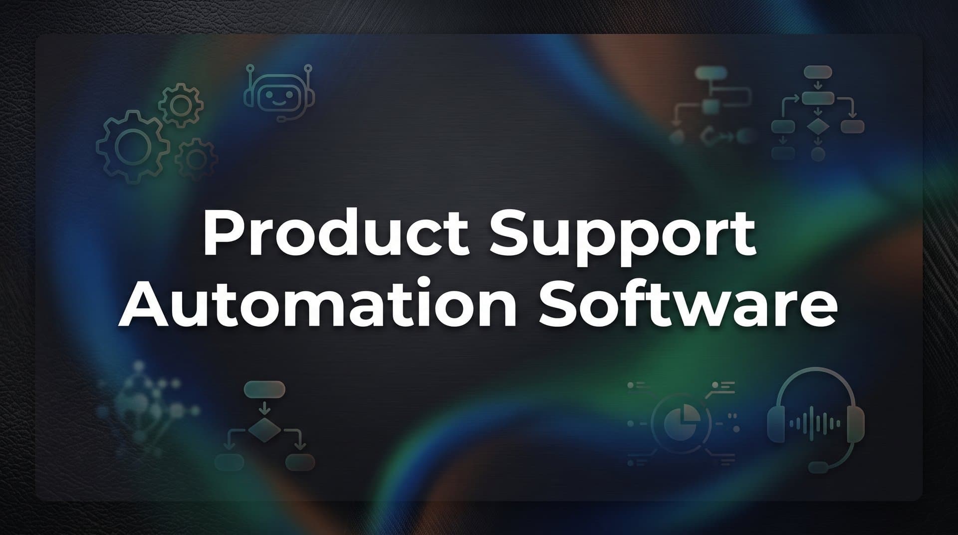 9 Best Product Support Automation Software Tools in 2026