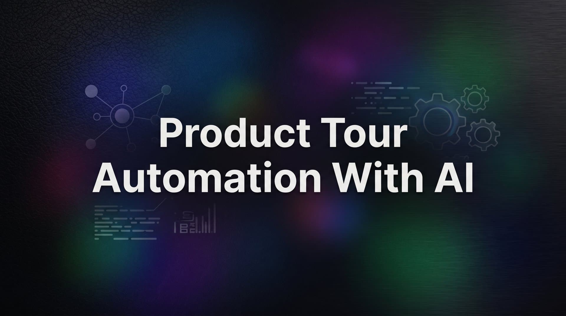 How to Automate Product Tours with AI: A Step-by-Step Guide