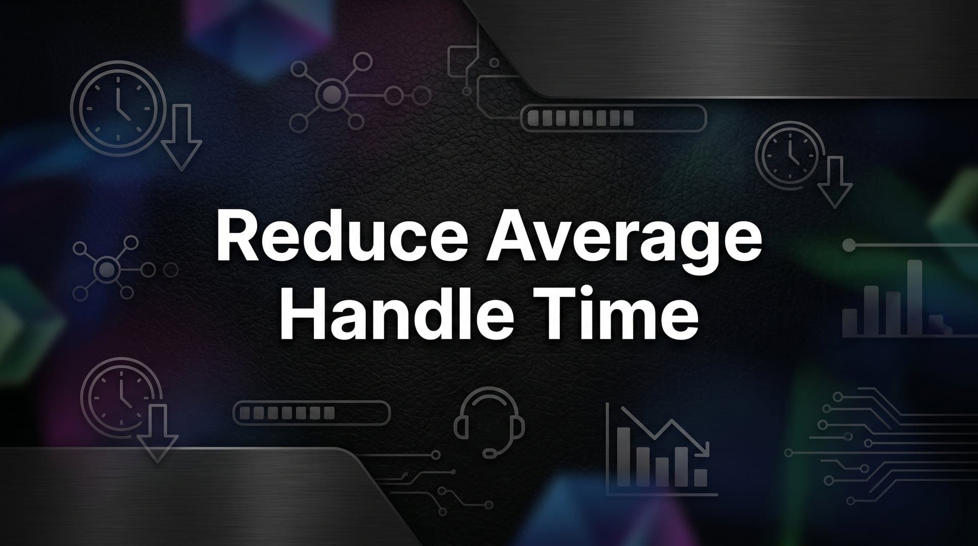 How to Reduce Average Handle Time: A Step-by-Step Guide for Support Teams
