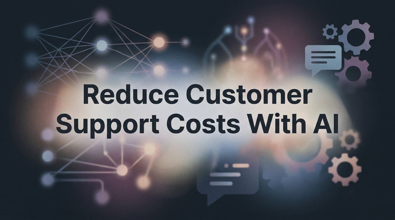 How to Reduce Customer Support Costs with AI: A Step-by-Step Guide