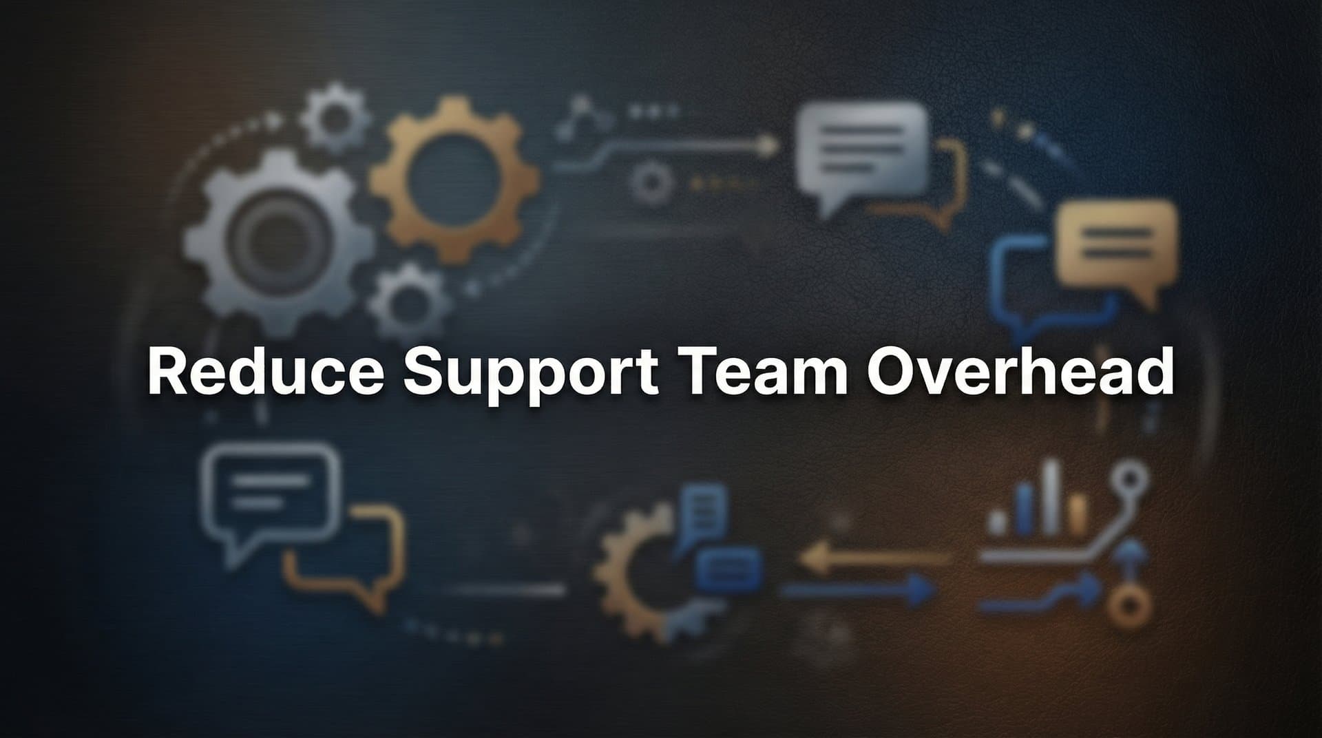 7 Proven Strategies to Reduce Support Team Overhead Without Sacrificing Quality